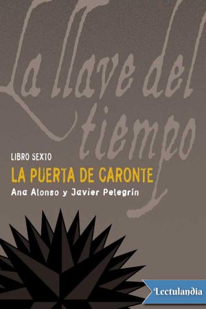 [La llave del tiempo 06] • La puerta de Caronte